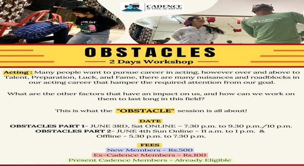 OBSTACLE-  (hurdles that make it difficult to achieve your objective as an Actor & for overall growth of an Actor)